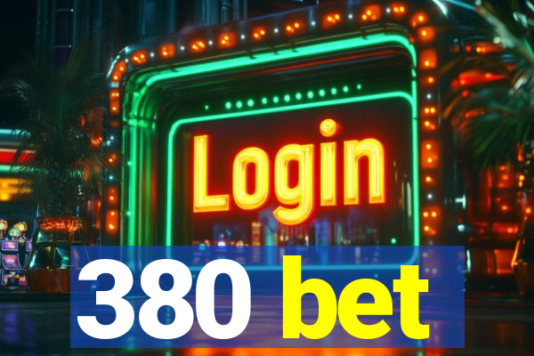 380 bet